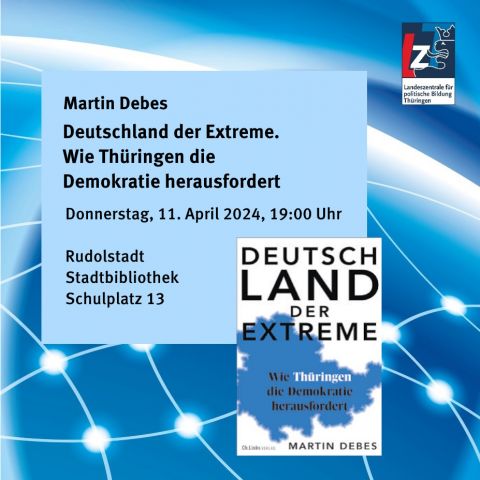 Martin Debes: Deutschland der Extreme. Wie Thüringen die Demokratie herausfordert