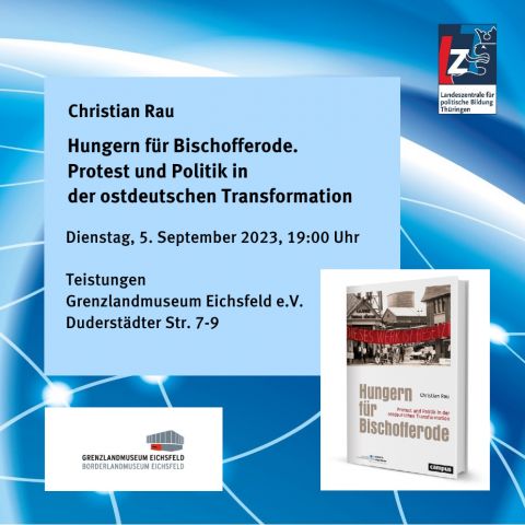 Christian Rau: Hungern für Bischofferode. Protest und Politik in der ostdeutschen Transformation