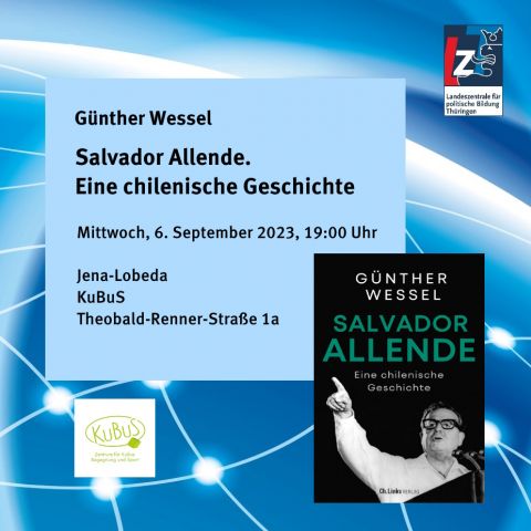 Günther Wessel: Salvador Allende. Eine chilenische Geschichte